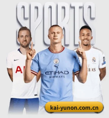 五大体育板块覆盖,从比分到直播全覆盖（kaiyun）